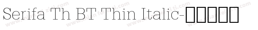 Serifa Th BT Thin Italic字体转换